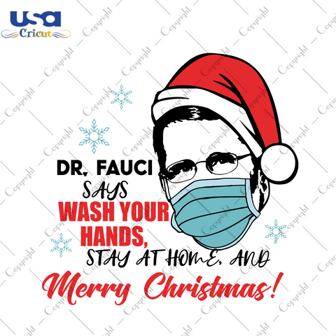 Dr Fauci Says Wash Your Hands Stay At Home And Merry Christmas Svg, Christmas Svg, Xmas Svg, Christmas Gift, Stay At Home, Merry Christmas, Dr Fauci Svg, Wash Your Hands, Wear Mask, Covid Svg