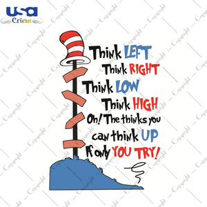 Dr Seuss Think Left Think Right Think Low Think High Dr Seuss Gift Diy Crafts Svg Files For Cricut, Silhouette Sublimation Files