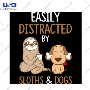 Easily Distracted By Sloths And Dogs Svg, Trending Svg, Sloth Lover Svg, Sloth Lover Gift, Sloth Lover Shirt, Dog Lovers Svg, Dog Lover Gift, Dog Owner Gift Svg, Sloth Gifts Svg, Dog Owner Gi