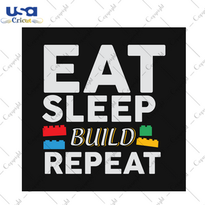 Eat Sleep Build Repeat Building Blocks Bricks Master Builder Trending Gift Diy Crafts Svg Files For Cricut, Silhouette Sublimation Files