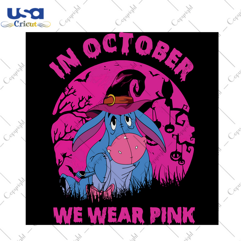 Eeyore In October We Wear Pink, Halloween Svg, Happy Halloween, Halloween Gift, Halloween Shirt, Halloween Icon, Halloween Vector, Nightmare Svg, Eeyore Svg, Cute Eeyore, Eeyore Love - USA Cr