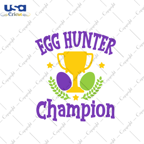 Egg Hunter Champion Svg, Easter Svg, Easter Day Gift, He Is Risen Christian Quotes Diy Crafts Svg Files For Cricut, Silhouette Sublimation Files