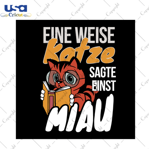 Eine Weise Katze Sagte Einst Miau Svg, Trending Svg, Quotes Svg, Best Saying Svg, Cat Svg, Books Svg, Reading Books Svg, Love Reading Svg, Cat Vector, Cat Design, Silhouette Cut File, Svg Cri