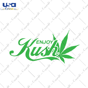 Enjoy kush, Trending Svg, enjoy kush svg, lover weed svg, weed svg, kush weed svg, cannabis svg, weed quote svg, cannabis 420 svg, weed saying svg, digital file, vinyl for cricut, svg cut fil