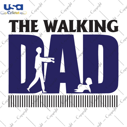 The Walking Dad Svg, Father's Day, Happy Father's Day, Diy Crafts SVG Files For Cricut Instant Download File - USA Cricut