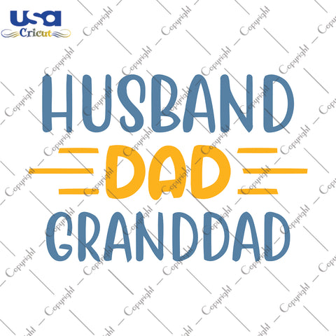 Husband Dad Granddad Father's Day Daddy Gifts, Father's Day Shirt For Dad Svg File Diy Crafts Svg Files For Cricut, Silhouette Sublimation Files - USA Cricut