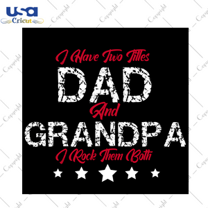 Dad And Grandpa, Fathers Day Svg, Daddy Gift, Father Gift, Happy Father’s Day, Father Gift Svg, Father Shirts, Daddy, Daddy Svg, Daddy Life, Daddy Shirt, Gift For Daddy, Shirt For Daddy, Da