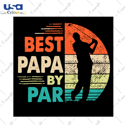 Best Papa By Par Vintage Shirt For Dad Diy Crafts Svg Files For Cricut, Silhouette Sublimation Files - USA Cricut