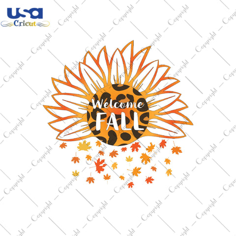 Welcome Fall Sunflower Gifts, Shirt For Fall Day Svg File Diy Crafts Svg Files For Cricut, Silhouette Sublimation Files - USA Cricut