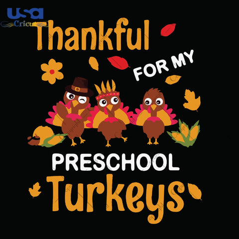 Thankful For My Preschool Turkeys Gifts, Shirt For Fall Day Svg File Diy Crafts Svg Files For Cricut, Silhouette Sublimation Files - USA Cricut