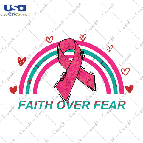 Faith Over Fear Ribbon Breast Cancer Awareness Gifts, Shirt For Women Svg File Diy Crafts Svg Files For Cricut, Silhouette Sublimation Files - USA Cricut