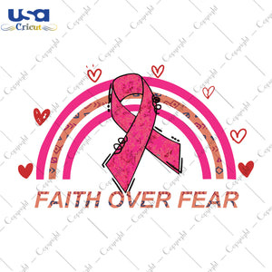 Faith Over Fear Breast Cancer Gifts, Shirt For Women Svg File Diy Crafts Svg Files For Cricut, Silhouette Sublimation Files - USA Cricut