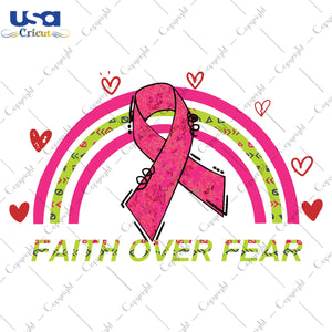 Faith Over Fear Pink Ribbon Breast Cancer Gifts, Shirt For Women Svg File Diy Crafts Svg Files For Cricut, Silhouette Sublimation Files - USA Cricut