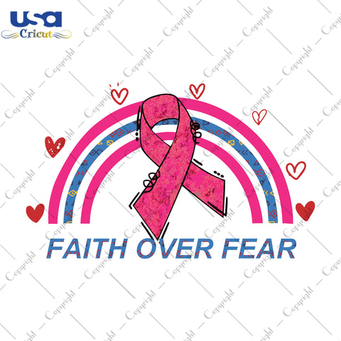 Faith Over Fear Breast Cancer Awareness Pink Ribbon Gifts, Shirt For Women Svg File Diy Crafts Svg Files For Cricut, Silhouette Sublimation Files - USA Cricut