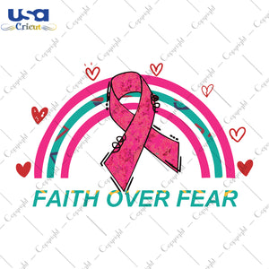 Faith Over Fear Breast Cancer Ribbon Gifts, Shirt For Women Svg File Diy Crafts Svg Files For Cricut, Silhouette Sublimation Files - USA Cricut