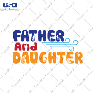 Father And Daughter, Father's Day Svg, Best Ever Dad, Diy Crafts SVG Files For Cricut, Silhouette Sublimation Files Shirt Design Ideas  Instant Download - USA Cricut