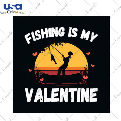 Fishing Is My Valentine Svg, Valentine Svg, Valentines Day Svg, Fishing Svg, Fish Svg, Love Fishing, Valentine Fishing Svg, Valentine Gifts, Happy Valentines Day Svg, Valentines Shirt, Vintage Svg, Digital File, Vinyl For Cricut, Svg Cut Files