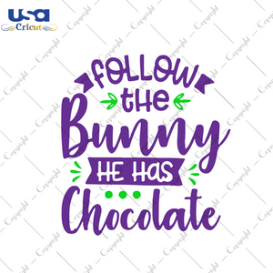 Follow The Bunny Chocolate Svg, Easter Day Gift, He Is Risen Christian Quotes Diy Crafts Svg Files For Cricut, Silhouette Sublimation Files