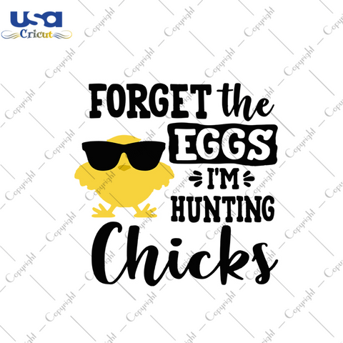 Forget The Eggs Im Hunting Chicks Svg, Easter Svg, Easter Day Gift, He Is Risen Christian Quotes Diy Crafts Svg Files For Cricut