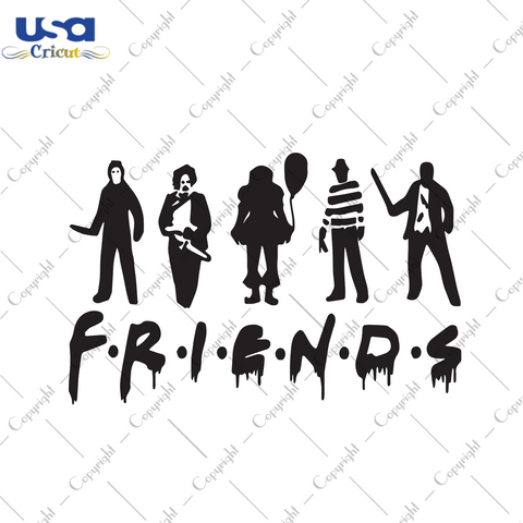 Friends, Halloween Svg, Halloween Shirt, Scary Halloween, Halloween Party, Funny Halloween Shirt, Halloween Horror Movie Killers, Scary Friends Shirt, Friends Halloween Shirt, Funny Horror, H