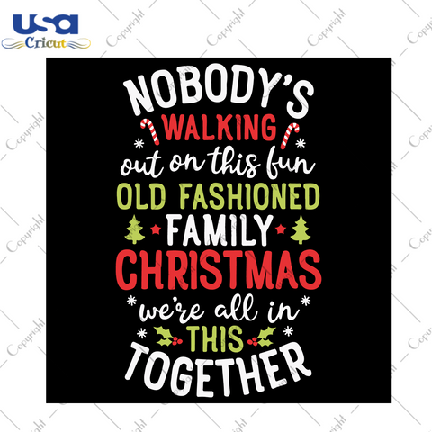 Fun Old Fashioned Family Christmas Svg, Christmas Svg, Xmas Svg, Merry Christmas, Christmas Together, Family Christmas, Family Svg, Old Fashioned Family, Christmas Saying, Nobodys Walking Out