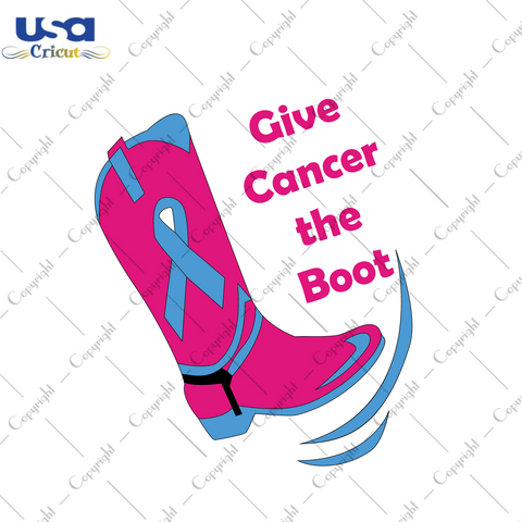 Give Cancer The Boot Breast Cancer Gift Diy Crafts Svg Files For Cricut, Silhouette Sublimation Files