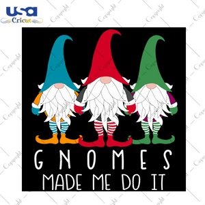 Gnomes Made Me Do It, Christmas Svg, Xmas Svg, Merry Christmas, Christmas Gift, Gnome Svg, Christmas Gnome, Gnomy Svg, Christmas Gnome, Gnome Squad, Gnome Gifts, Christmas Nordic - USA Cricut