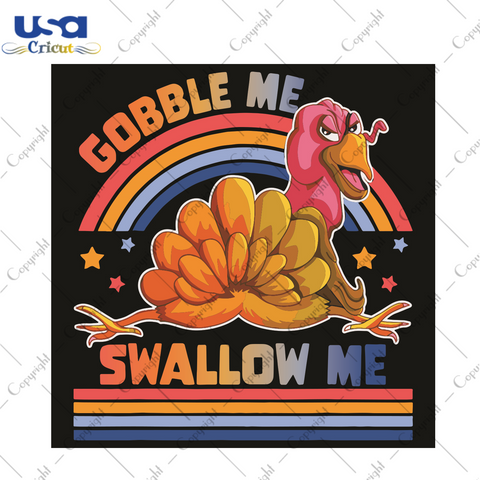 Gobble Me Swallow Me Turkey With Rainbow Trending Gift Diy Crafts Svg Files For Cricut, Silhouette Sublimation Files