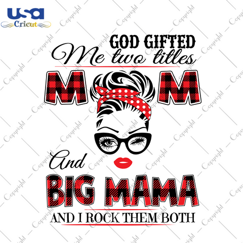 God Gifted Me Two Titles Mom And Big Mama Trending Gift Diy Crafts Svg Files For Cricut, Silhouette Sublimation Files