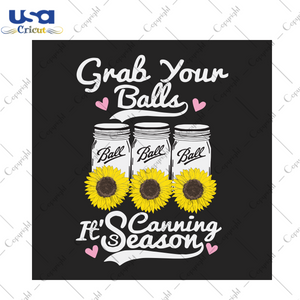 Grab Your Balls Its Canning Season Trending Gift Diy Crafts Svg Files For Cricut, Silhouette Sublimation Files