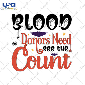 Blood Donors Need See The Count Halloween Gifts, Shirt For Halloween Svg File Diy Crafts Svg Files For Cricut, Silhouette Sublimation Files - USA Cricut