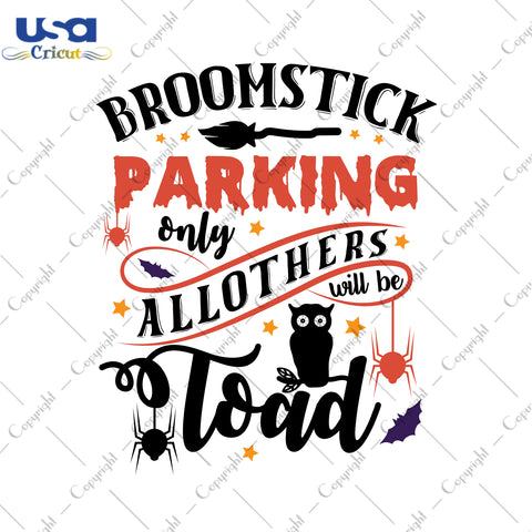 Broomstick Parking Only All Others Will Be Toad Halloween Gifts, Shirt For Halloween Svg File Diy Crafts Svg Files For Cricut, Silhouette Sublimation Files - USA Cricut