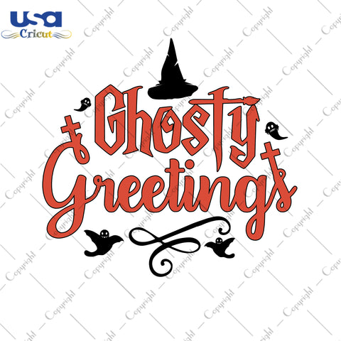 Ghosty Greetings Halloween Gifts, Shirt For Halloween Svg File Diy Crafts Svg Files For Cricut, Silhouette Sublimation Files - USA Cricut