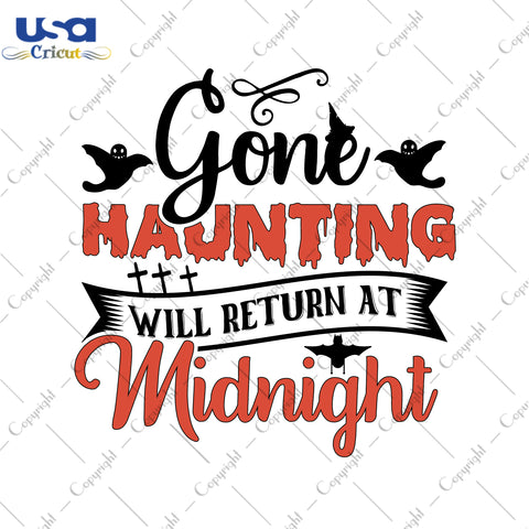 Gone Haunting Will Return At Midnight Halloween Gifts, Shirt For Halloween Svg File Diy Crafts Svg Files For Cricut, Silhouette Sublimation Files - USA Cricut