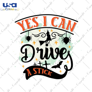 Yes I Can Drive A Stick Halloween Gifts, Shirt For Halloween Svg File Diy Crafts Svg Files For Cricut, Silhouette Sublimation Files - USA Cricut