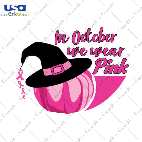 In October We Wear Pink Halloween Gifts, Shirt For Women Svg File Diy Crafts Svg Files For Cricut, Silhouette Sublimation Files - USA Cricut