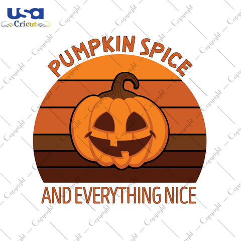 Pumpkin Spice And Everything Nice Halloween Gifts, Shirt For Halloween Svg File Diy Crafts Svg Files For Cricut, Silhouette Sublimation Files - USA Cricut