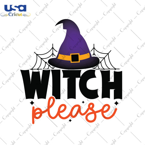 Witch Please Halloween Svg Gifts, Shirt For Halloween Svg File Diy Crafts Svg Files For Cricut, Silhouette Sublimation Files - USA Cricut