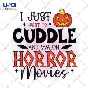 I Just Want To Cuddle And Watch Horror Movies Halloween Svg Gifts, Shirt For Halloween Svg File Diy Crafts Svg Files For Cricut, Silhouette Sublimation Files - USA Cricut