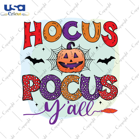 Hocus Pocus Y'all Halloween Gifts, Shirt For Halloween Svg File Diy Crafts Svg Files For Cricut, Silhouette Sublimation Files - USA Cricut