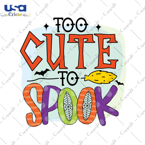 Too Cute To Spook Halloween Gifts, Shirt For Halloween Svg File Diy Crafts Svg Files For Cricut, Silhouette Sublimation Files - USA Cricut