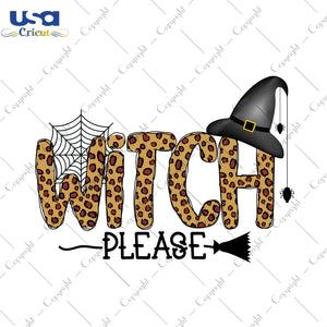 Witch Please Halloween Gifts, Shirt For Halloween Svg File Diy Crafts Svg Files For Cricut, Silhouette Sublimation Files - USA Cricut