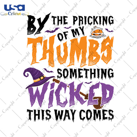 By The Pricking Of My Thumbs Something Wicked This Way Comes Halloween Gifts, Shirt For Halloween Svg File Diy Crafts Svg Files For Cricut, Silhouette Sublimation Files - USA Cricut