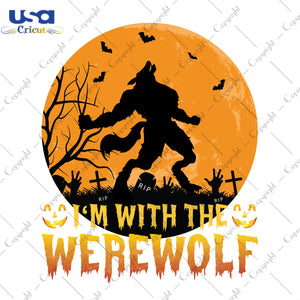 I'm With The Werewolf Halloween Gifts, Shirt For Halloween Svg File Diy Crafts Svg Files For Cricut, Silhouette Sublimation Files - USA Cricut