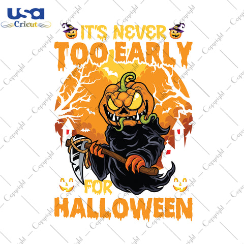 It's Never Too Early For Halloween Gifts, Shirt For Halloween Svg File Diy Crafts Svg Files For Cricut, Silhouette Sublimation Files - USA Cricut