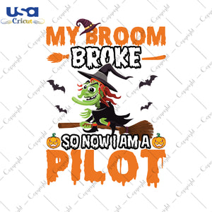 My Broom Broke So Now I Am A Pilot Halloween Gifts, Shirt For Halloween Svg File Diy Crafts Svg Files For Cricut, Silhouette Sublimation Files - USA Cricut