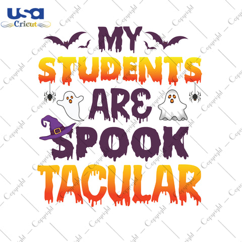 My Students Are Soppktacular Halloween Gifts, Shirt For Halloween Svg File Diy Crafts Svg Files For Cricut, Silhouette Sublimation Files - USA Cricut