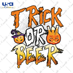 Trick Or Beer Halloween Gifts, Shirt For Halloween Svg File Diy Crafts Svg Files For Cricut, Silhouette Sublimation Files - USA Cricut