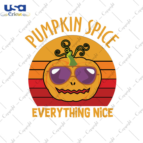 Pumpkin Spice Everything Nice Halloween Gifts, Shirt For Halloween Svg File Diy Crafts Svg Files For Cricut, Silhouette Sublimation Files - USA Cricut