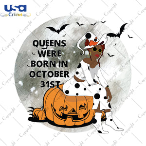 Queens Were Born In October 31st Halloween Birthday Gifts, Shirt For Girl Svg File Diy Crafts Svg Files For Cricut, Silhouette Sublimation Files - USA Cricut